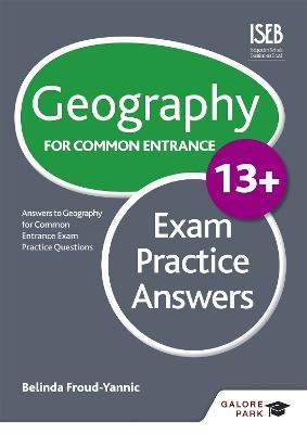 Geography for Common Entrance 13+ Exam Practice Answers (for the June 2022 exams) - Belinda Froud-Yannic