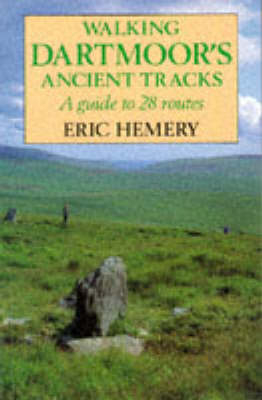 Walking Dartmoor's Ancient Tracks - Eric Hemery