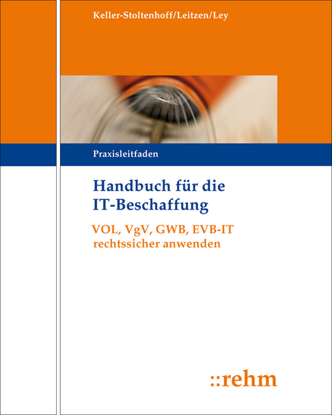 Handbuch für die IT-Beschaffung - Elisabeth Keller-Stoltenhoff, Werner Leitzen, Rudolf Ley