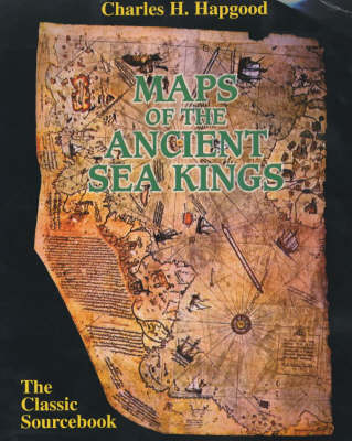 Maps of the Ancient Sea Kings - Charles H. Hapgood