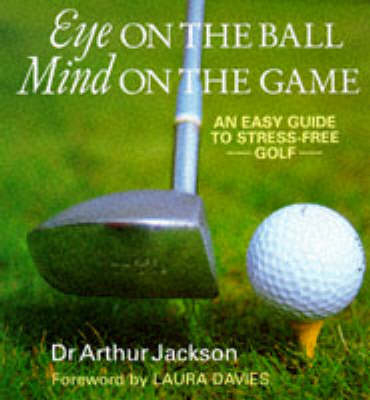 Eye on the Ball, Mind on the Game - Arthur Jackson