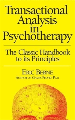 Transactional Analysis in Psychotherapy - Eric Berne