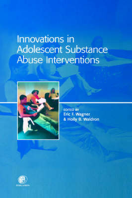 Innovations in Adolescent Substance Abuse Interventions - Eric Wagner, Holly Waldron