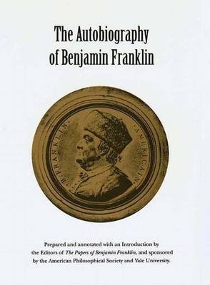 The Autobiography of Benjamin Franklin - Benjamin Franklin