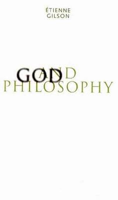 God and Philosophy - Etienne Gilson