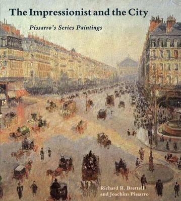 The Impressionist and the City - Richard R. Brettell, Joachim Pissarro