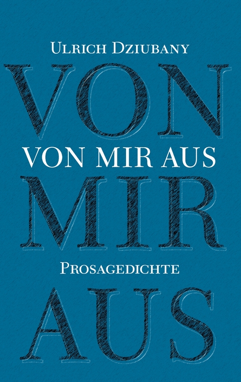 Von mir aus - Ulrich Dziubany