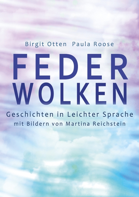 Feder-Wolken - Birgit Otten, Paula Roose, Martina Reichstein