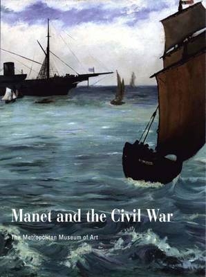 Manet and the American Civil War - David Degener, Juliet Wilson-Bareau