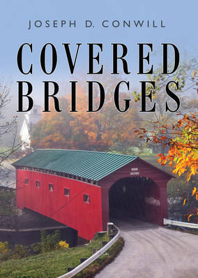 Covered Bridges - Joseph D Conwill