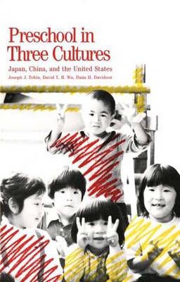 Preschool in Three Cultures - Joseph J. Tobin, David Y.H. Wu, Dana H. Davidson