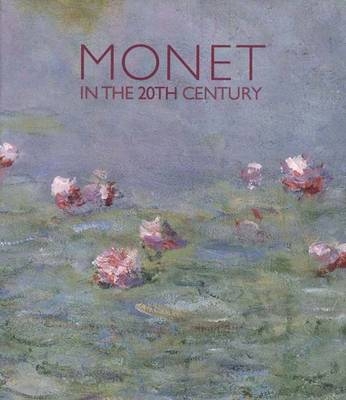 Monet in the 20th Century - Paul Hayes Tucker,  etc., George T.M. Shackelford, MaryAnne Stevens