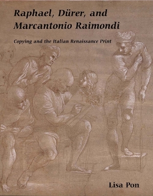 Raphael, D&uuml;rer, and Marcantonio Raimondi - Lisa Pon