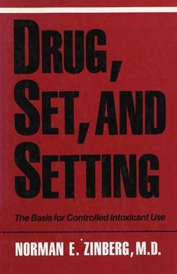 Drug, Set, and Setting - Norman Zinberg