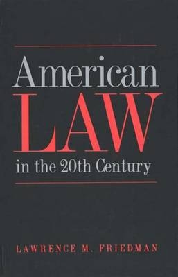 American Law in the Twentieth Century - Lawrence M. Friedman