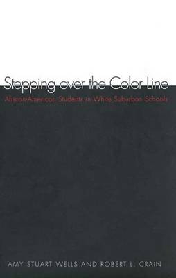 Stepping over the Color Line - Amy Stuart Wells, Robert L. Crain