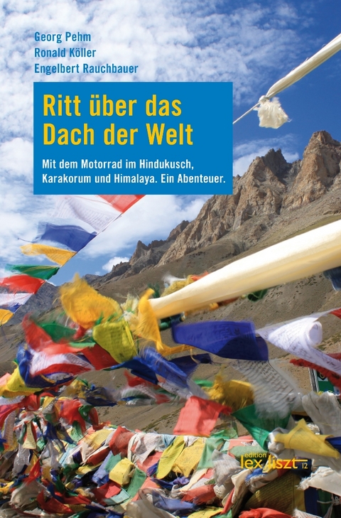 Ritt &uuml;ber das Dach der Welt - Georg Pehm, Ronald K&ouml;ller, Engelbert Rauchbauer