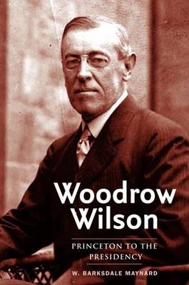 Woodrow Wilson - W. Barksdale Maynard
