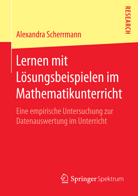 Lernen mit L&ouml;sungsbeispielen im Mathematikunterricht - Alexandra Scherrmann