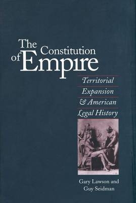 The Constitution of Empire - Gary Lawson, Guy Seidman