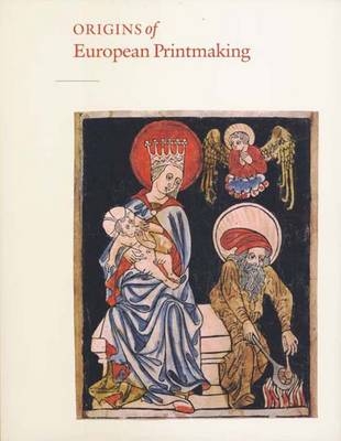 Origins of European Printmaking - Peter Parshall, Rainer Schoch