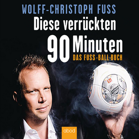 Diese verr&uuml;ckten 90 Minuten - Wolff-Christoph Fuss