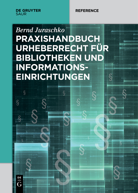Praxishandbuch Urheberrecht f&uuml;r Bibliotheken und Informationseinrichtungen - Bernd Juraschko
