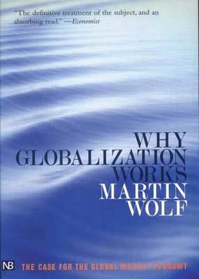 Why Globalization Works - Martin Wolf