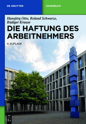 Die Haftung des Arbeitnehmers - Hansj&ouml;rg Otto, Roland Schwarze, R&uuml;diger Krause