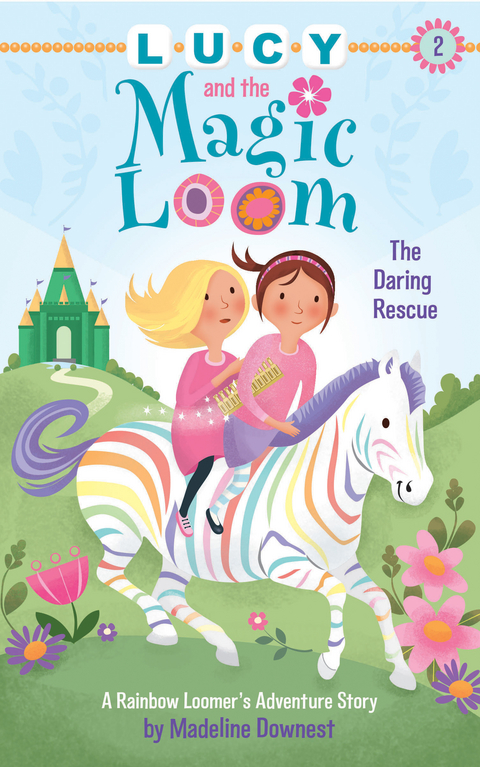 Lucy and the Magic Loom: The Daring Rescue -  Madeline Downest
