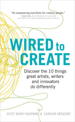 Wired to Create -  Carolyn Gregoire,  Scott Barry Kaufman