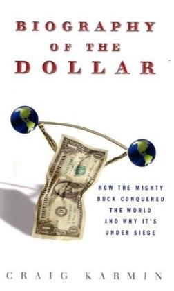The Biography of a Dollar - Craig Karmin