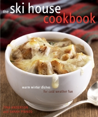 The Ski House Cookbook - Tina Anderson, Sarah Pinneo
