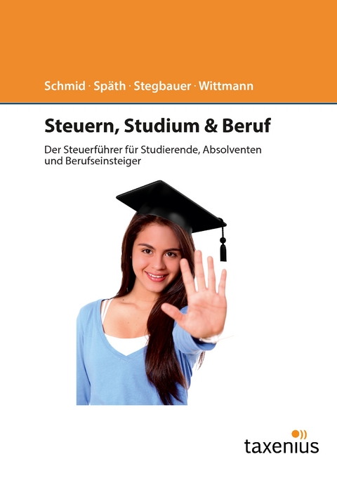 Steuern, Studium & Beruf - Peter Schmid, Thomas Sp&auml;th, Michaela Stegbauer, Marco Wittmann