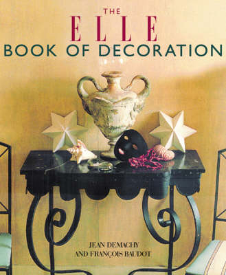 The "Elle" Book of Decoration - Jean Demachy, Francois Baudot,  Elle Magazine