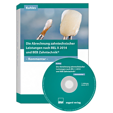 Die Abrechnung zahntechnischer Leistungen nach BEL II-2014 und BEB Zahntechnik - CD-ROM - Heinz-Josef Kuhles