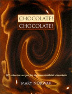 Chocolate! Chocolate! - Mary Norwak