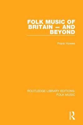 Folk Music of Britain - and Beyond -  Frank Howes