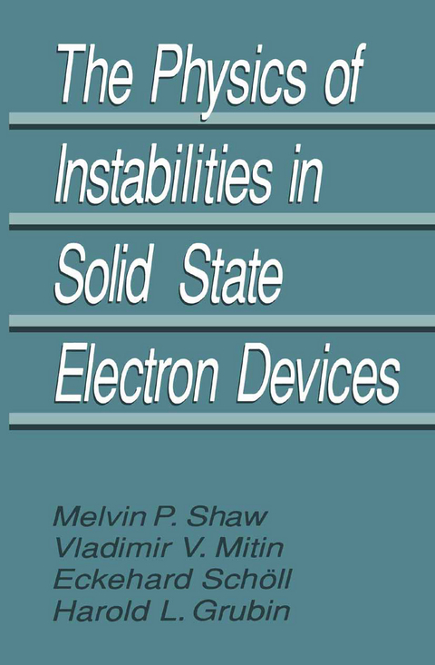 The Physics of Instabilities in Solid State Electron Devices - Harold L. Grubin, V.V. Mitin, E. Sch&ouml;ll, M.P. Shaw