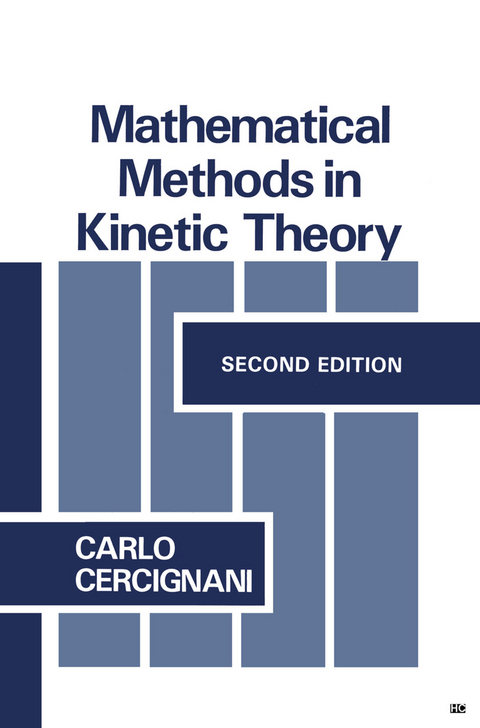 Mathematical Methods in Kinetic Theory - C. Cercignani