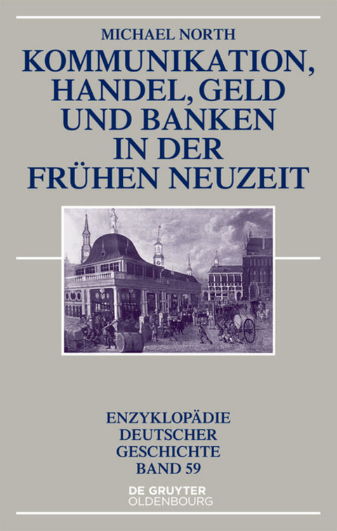 Kommunikation, Handel, Geld und Banken in der Fr&uuml;hen Neuzeit - Michael North