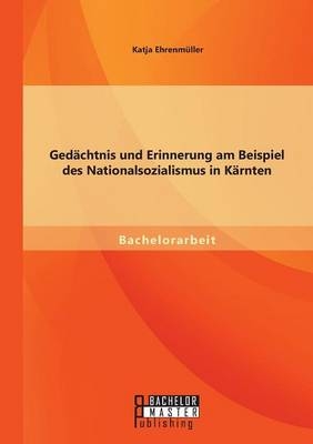 GedÃ¤chtnis und Erinnerung am Beispiel des Nationalsozialismus in KÃ¤rnten