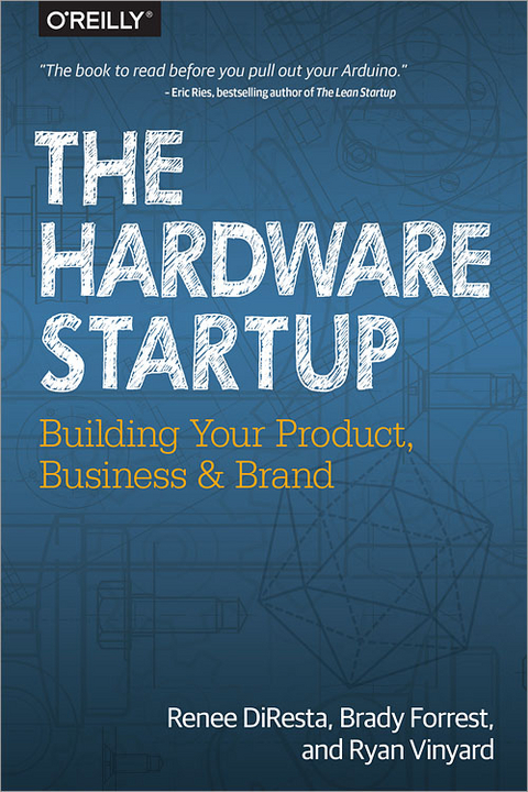 Hardware Startup - Renee DiResta, Brady Forrest, Ryan Vinyard