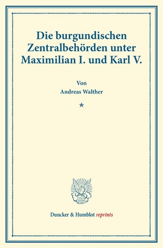 Die burgundischen Zentralbehörden unter Maximilian I. und Karl V.