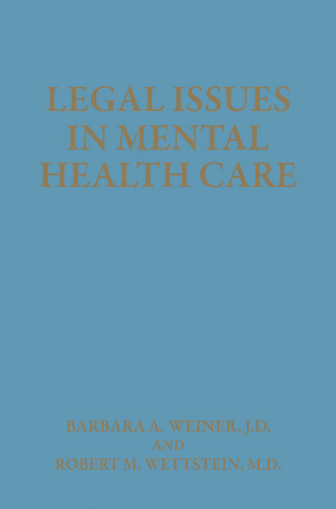Legal Issues in Mental Health Care - B.A. Weiner, R. Wettstein