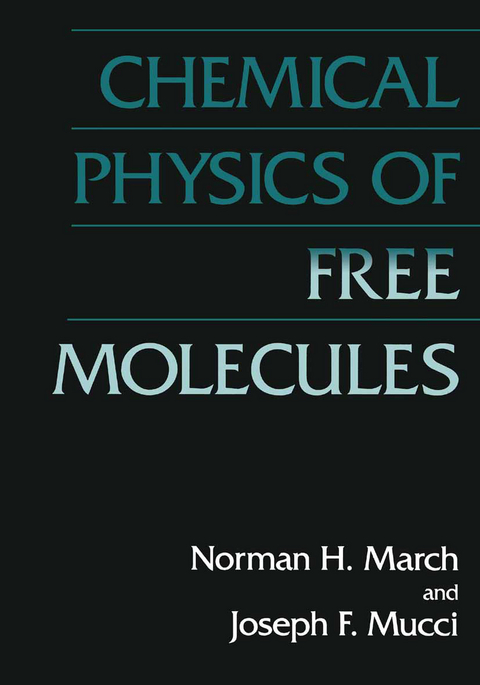 Chemical Physics of Free Molecules - Norman H. March, J.F. Mucci