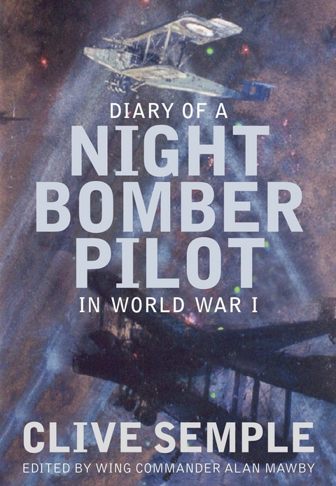 Diary of a Night Bomber Pilot in World War I - Clive Semple
