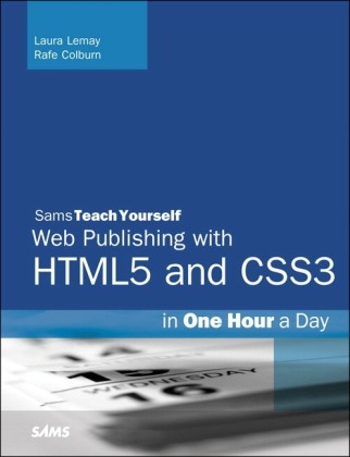 HTML, CSS & JavaScript Web Publishing in One Hour a Day, Sams Teach Yourself -  Rafe Colburn,  Jennifer Kyrnin,  Laura Lemay