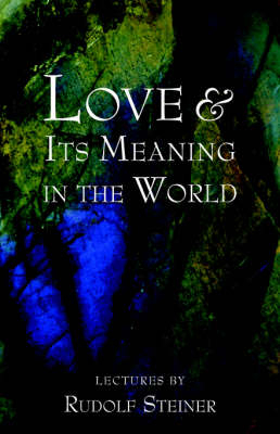 Love and Its Meaning in the World - Rudolf Steiner