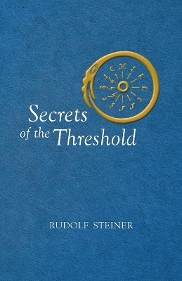 Secrets of the Threshold - Rudolf Steiner